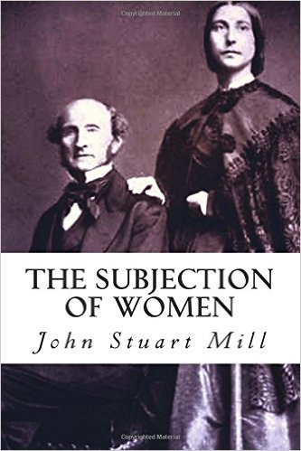 Analysis Of John Stuart Mills Essay: The Subjection Of Women